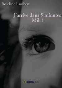 Image de J'arrive dans 5 minutes Mila!