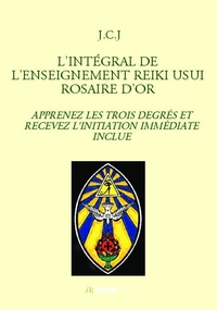 Image de L'INTÉGRAL DE L'ENSEIGNEMENT REIKI USUI ROSAIRE D'OR