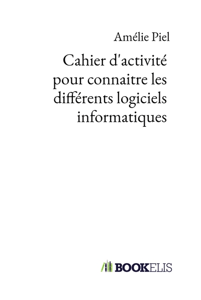 Image de Cahier d'activité pour connaitre les différents logiciels informatiques