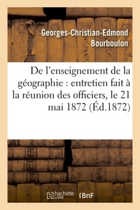 Image de De l'enseignement de la géographie : entretien fait à la réunion des officiers, le 21 mai 1872