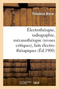 Image de Électrothérapie, radiographie, mécanothérapie revues critiques, faits électro-thérapiques