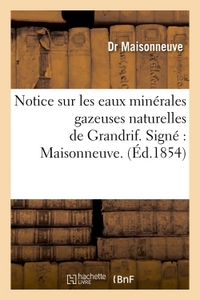 Image de Notice sur les eaux minérales gazeuses naturelles de Grandrif. Signé : Maisonneuve.