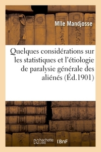Picture of Considérations sur les statistiques et l'étiologie de la paralysie générale d'aliénés chez la femme