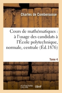 Picture of Cours de mathématiques : à l'usage des candidats à l'École polytechnique, à l'École  Tome 4