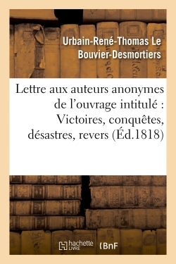 Picture of Lettre aux auteurs anonymes de l'ouvrage intitulé : Victoires, conquêtes, désastres,