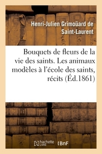 Picture of Bouquets de fleurs de la vie des saints. Les animaux modèles à l'école des saints, récits
