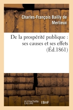 Image de De la prospérité publique : ses causes et ses effets