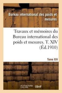 Picture of Travaux et mémoires du Bureau international des poids et mesures. T. XIV