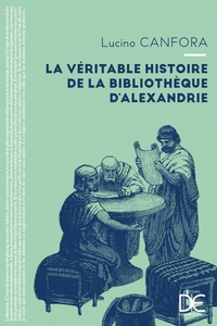 Picture of La véritable histoire de la bibliothèque d'Alexandrie