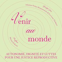 Image de VENIR AU MONDE : AUTONOMIE, DIGNITE ET LUTTES POUR UNE JUSTICE REPRODUCTIVE
