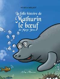 Image de LA FOLLE HISTOIRE DE MATHURIN LE BŒUF DE MISYÉ JÉRA