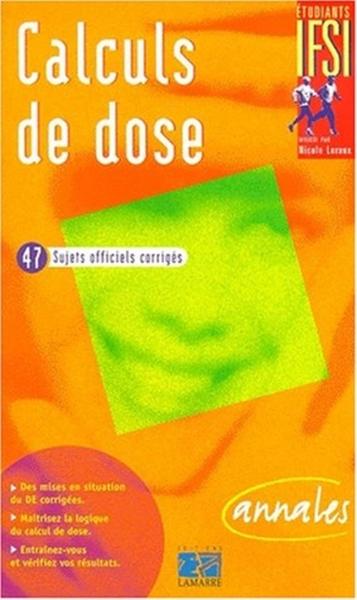 Picture of CALCULS DE DOSE. SUJETS OFFICIELS CORRIGES - ANNALES