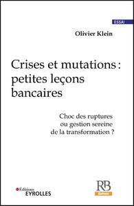 Picture of Crises et mutations : petites leçons bancaires