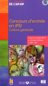 Picture of CULTURE GENERALE. CONCOURS D'ENTREE EN IFSI. SUJETS ET CORRIGES 1996/2001