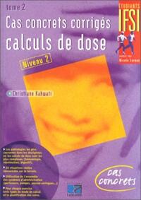 Picture of CAS CONCRETS CORRIGES : CALCULS DE DOSE TOME 2
