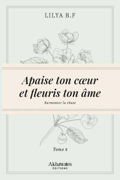 Picture of APAISE TON CœUR ET FLEURIS TON âME (TOME 2) - SURMONTE LA CHUTE