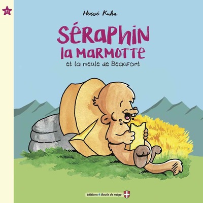 Image de SÉRAPHIN LA MARMOTTE ET LA MEULE DE BEAUFORT