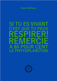 Picture of Si tu es vivant, c'est que tu peux respirer ! Remercies à 80 pour cent le phytoplancton