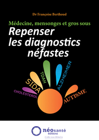 Image de Repenser les diagnostics néfastes  Médecine mensonges et gros sous