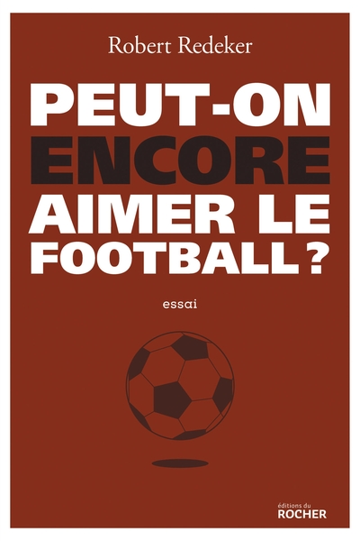 Picture of Peut-on encore aimer le football ?