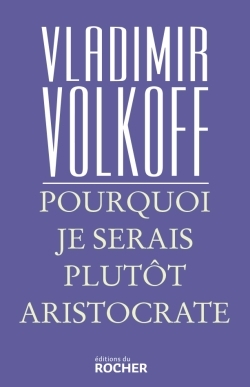 Picture of Pourquoi je serais plutôt aristocrate