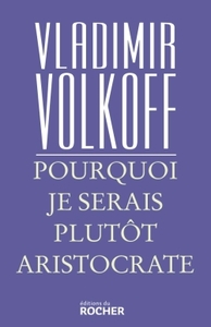 Picture of Pourquoi je serais plutôt aristocrate