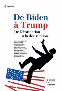 Picture of DE BIDEN A TRUMP. DE L'OBSTINATION A LA DESTRUCTION