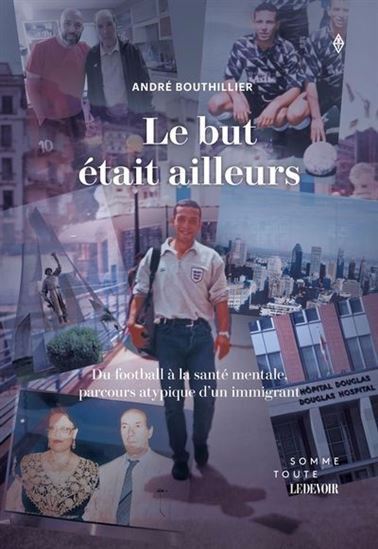 Image de LE BUT ETAIT AILLEURS. DU FOOTBALL A LA SANTE MENTALE, PARCOURS