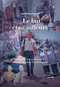 Image de LE BUT ETAIT AILLEURS. DU FOOTBALL A LA SANTE MENTALE, PARCOURS