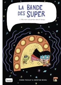 Image de La bande des super tome 2 - Ma mère est perdue dans le temps