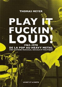 Picture of Play it fuckin' loud ! - 1965-1970-De la pop au heavy metal