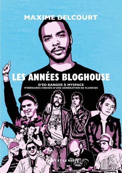 Picture of Les années bloghouse - D’Ed Banger à MySpace : itinéraires c