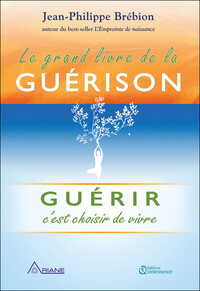 Picture of Le grand livre de la guérison - Guérir c'est choisir de vivre