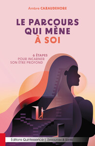 Image de Le parcours qui mène à soi - 6 étapes pour incarner son être profond