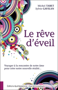 Image de Le rêve d'éveil - Voyager à la rencontre de notre âme pour créer notre nouvelle réalité...