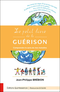 Picture of Le petit livre de la guérison - Comprendre le sens de nos maladies
