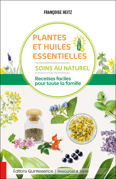 Image de Plantes et huiles essentielles - Soins au naturel - Recettes faciles pour toute la famille