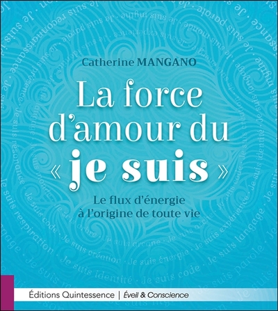 Picture of La force d'amour du Je Suis - Le flux d'énergie à l'origine de toute vie