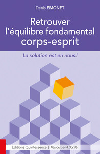 Picture of Retrouver l'équilibre fondamental corps-esprit - La solution est en nous !