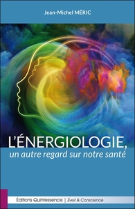 Image de L'énergiologie, un autre regard sur notre santé