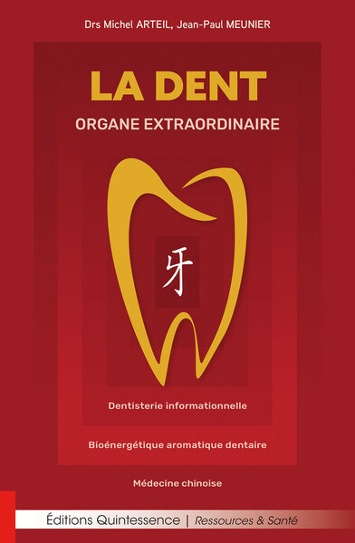 Picture of La dent organe extraordinaire - Dentisterie informationnelle - Bioénergétique aromatique dentaire - Médecine chinoise