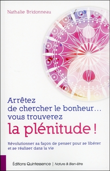 Picture of Arrêtez de chercher le bonheur... vous trouverez la plénitude !