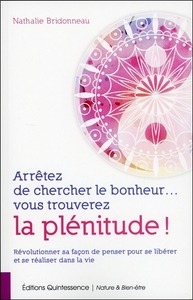 Picture of Arrêtez de chercher le bonheur... vous trouverez la plénitude !