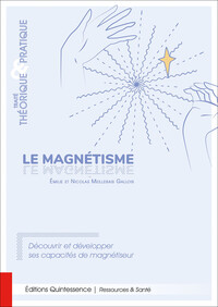 Image de Le magnétisme - Traité théorique & pratique - Découvrir et développer ses capacités de magnétiseur