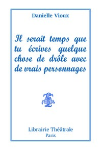 Image de Il serait temps que tu écrives quelque chose de drole avec de vrais personnages