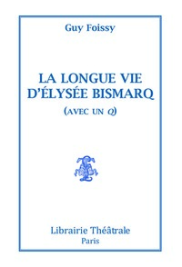 Image de La Longue Vie d'Elysée Bismarq (avec un q)