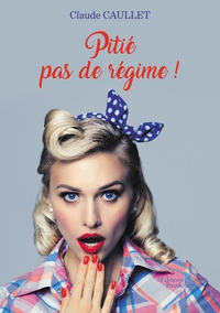 Picture of Pitié pas de régime !