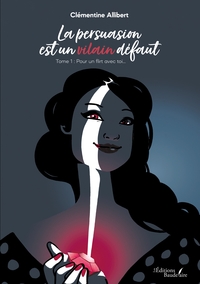Picture of La persuasion est un vilain défaut - Tome 1 : Pour un flirt avec toi...