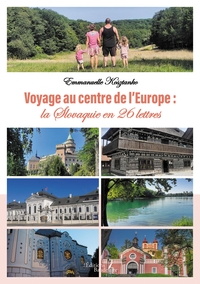 Image de Voyage au centre de l'Europe : la Slovaquie en 26 lettres