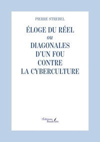 Picture of Éloge du réel ou Diagonales d'un fou contre la cyberculture